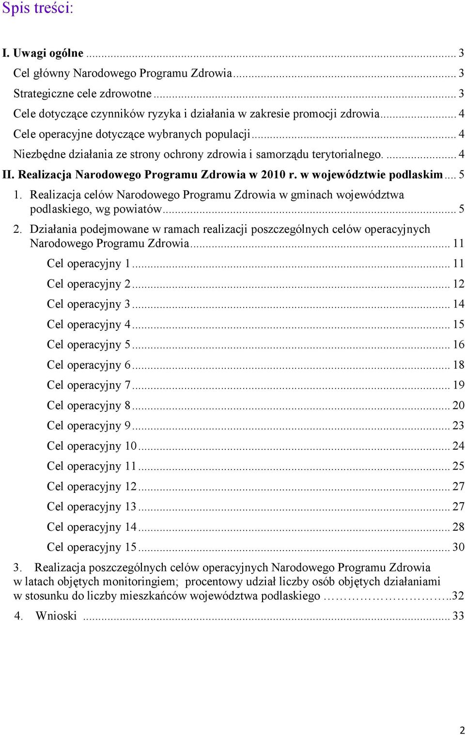 w województwie podlaskim... 5 1. Realizacja celów Narodowego Programu Zdrowia w gminach województwa podlaskiego, wg powiatów... 5 2.