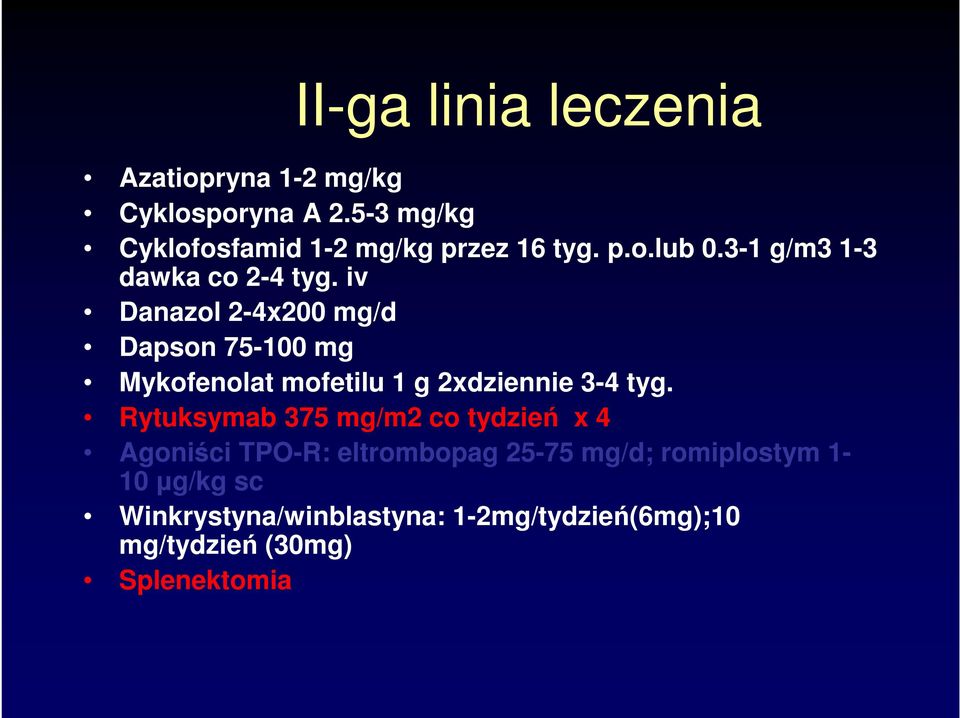 iv Danazol 2-4x200 mg/d Dapson 75-100 mg Mykofenolat mofetilu 1 g 2xdziennie 3-4 tyg.