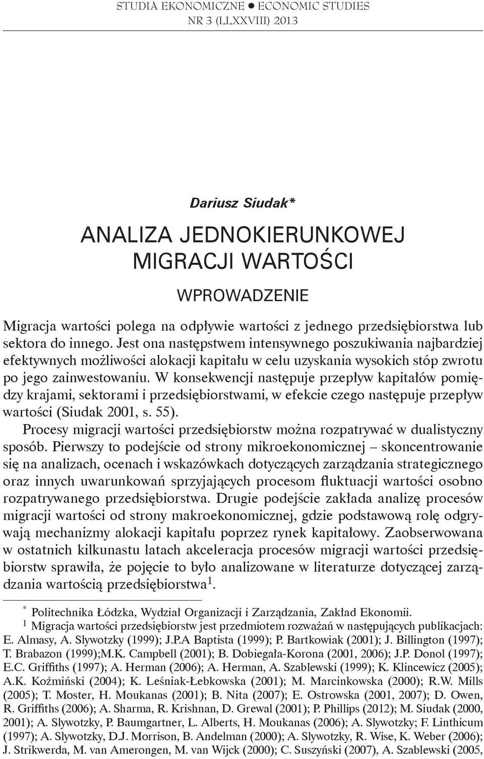 W osewecji astępuje przepływ apitałów pomiędzy rajami, setorami i przedsiębiorstwami, w efecie czego astępuje przepływ wartości (Siuda 2001, s. 55).