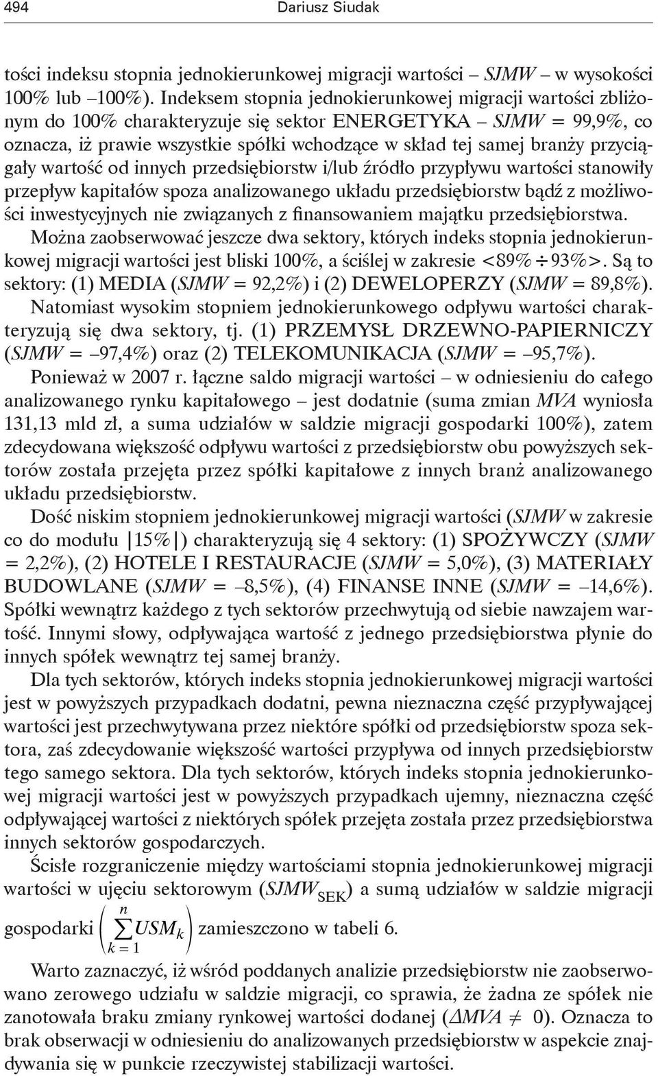 od iych przedsiębiorstw ilub źródło przypływu wartości staowiły przepływ apitałów spoza aalizowaego uładu przedsiębiorstw bądź z możliwości iwestycyjych ie związaych z fiasowaiem majątu