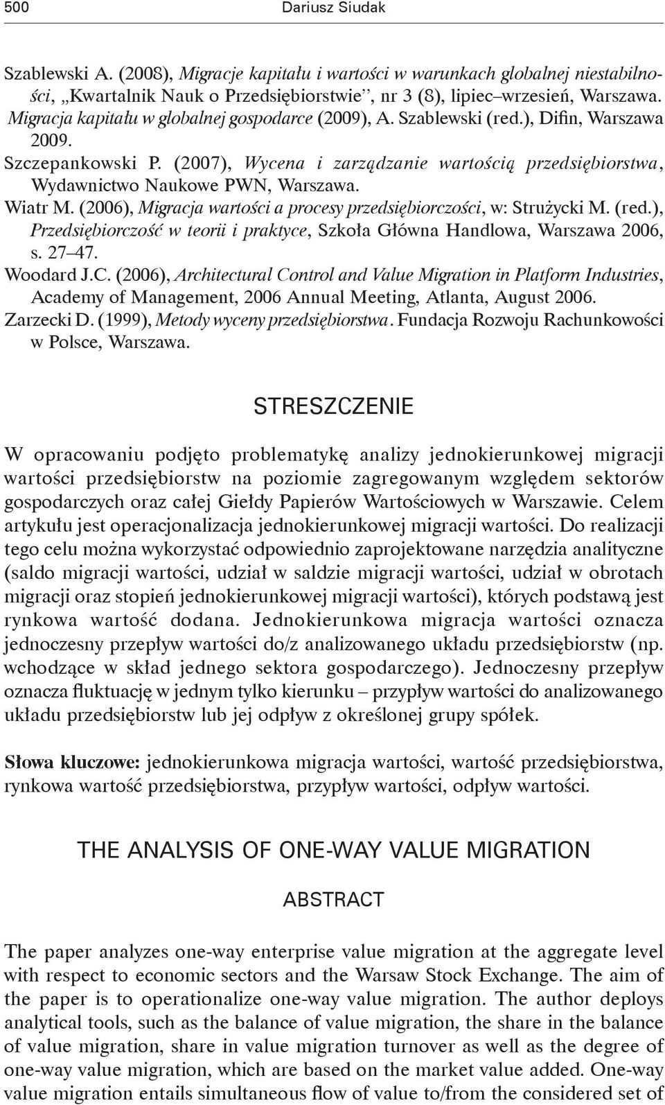 (2006), Migracja wartości a procesy przedsiębiorczości, w: Strużyci M. (red.), Przedsiębiorczość w teorii i pratyce, Szoła Główa Hadlowa, Warszawa 2006, s. 27 47. Woodard J.C.