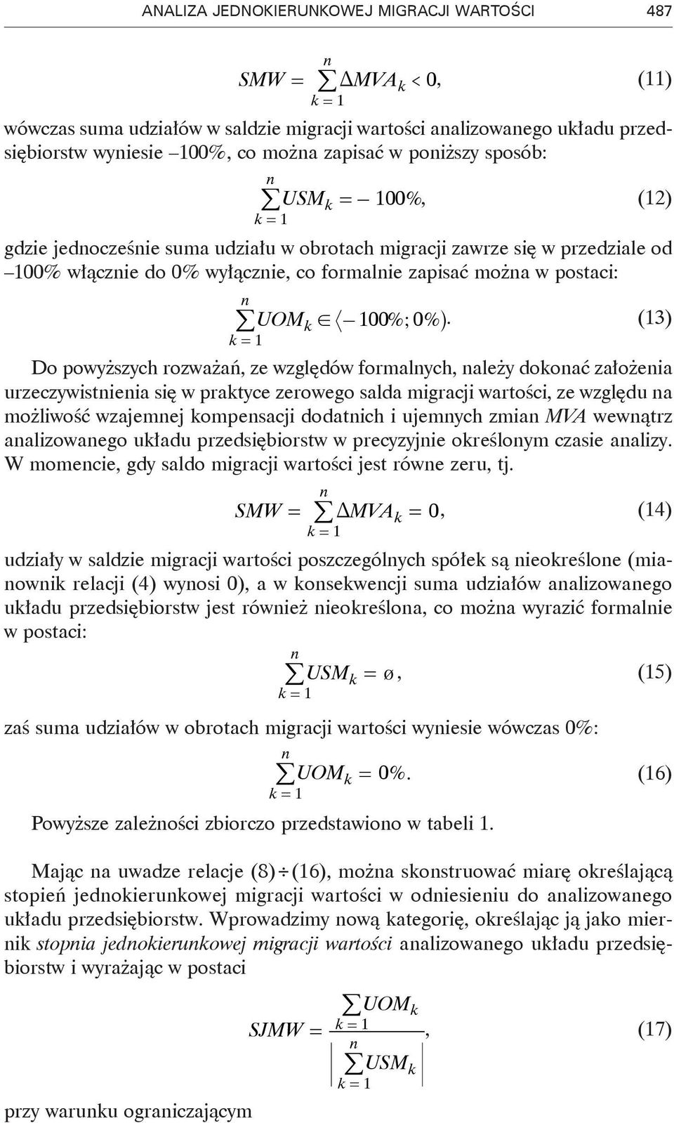 (13) = 1 Do powyższych rozważań, ze względów formalych, ależy dooać założeia urzeczywistieia się w pratyce zerowego salda migracji wartości, ze względu a możliwość wzajemej ompesacji dodatich i