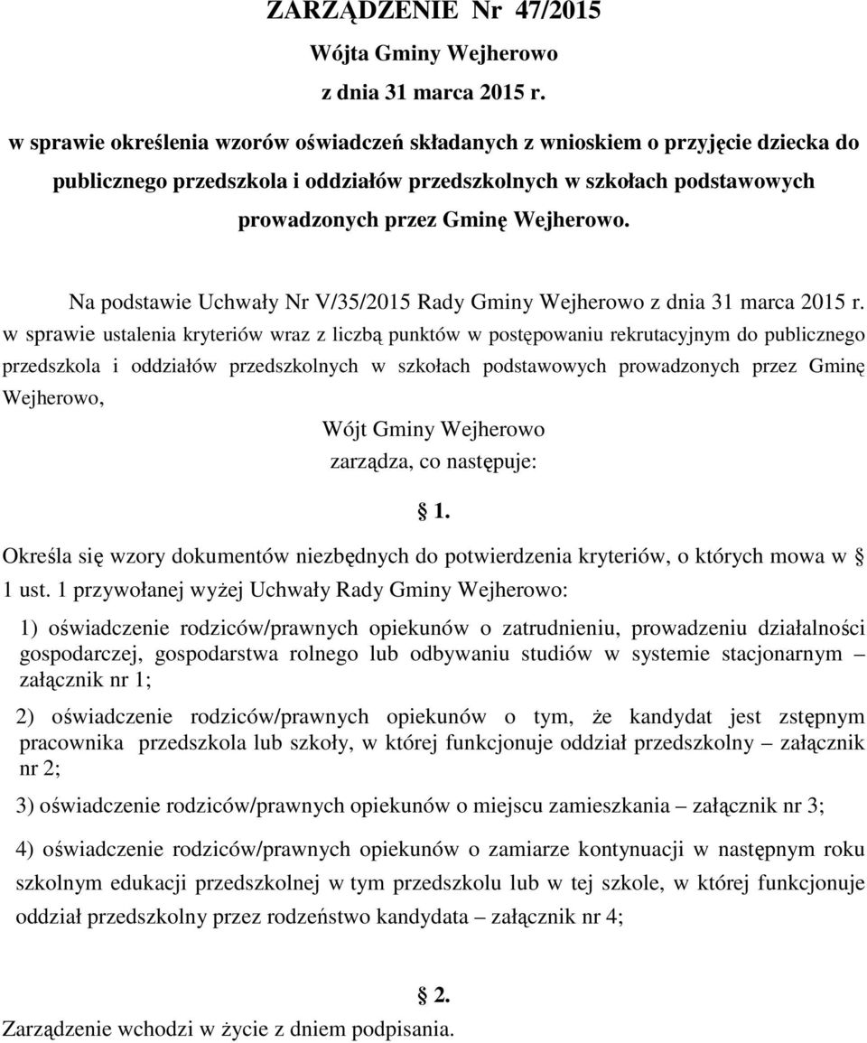 Na podstawie Uchwały Nr V/35/2015 Rady Gminy Wejherowo z dnia 31 marca 2015 r.