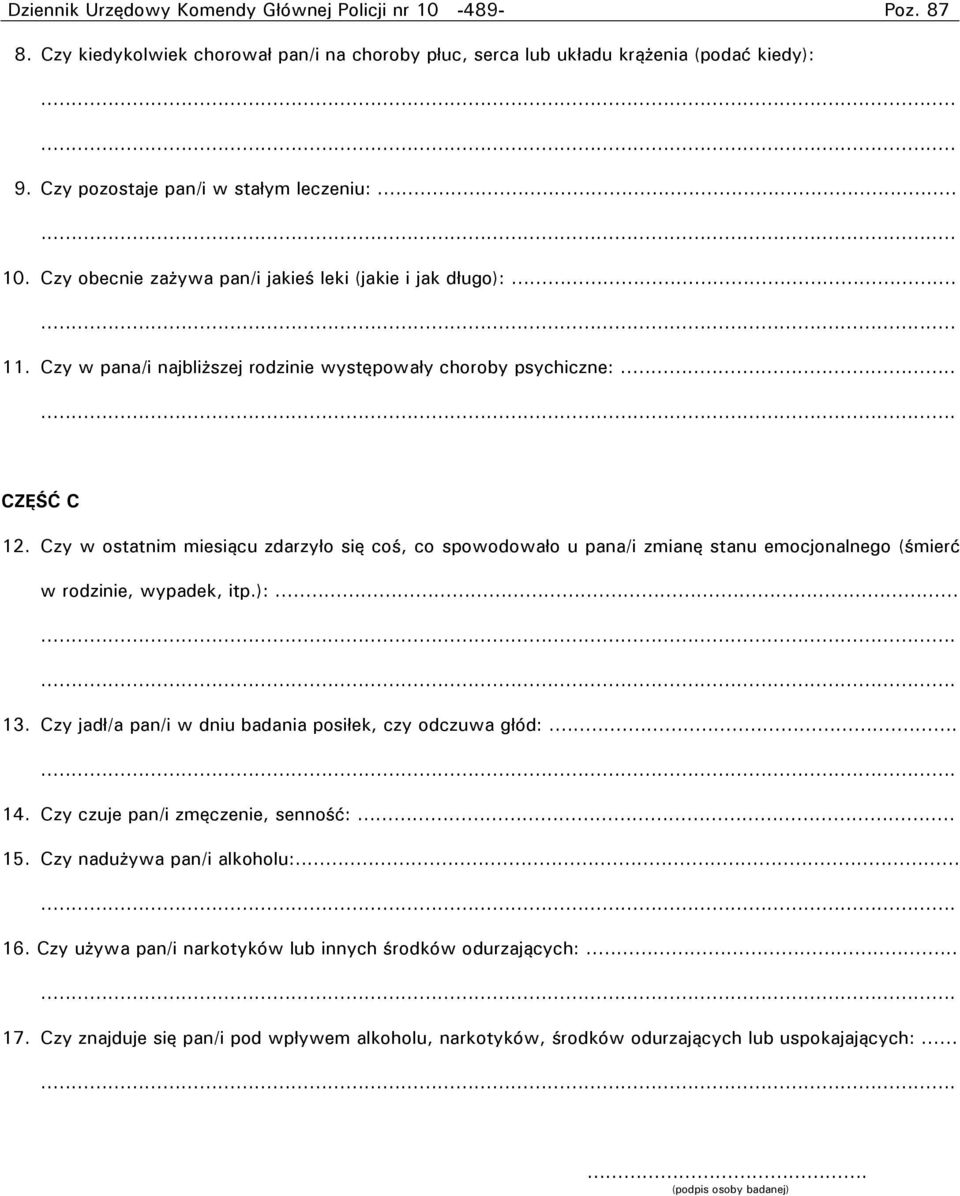 Czy w ostatnim miesiącu zdarzyło się coś, co spowodowało u pana/i zmianę stanu emocjonalnego (śmierć w rodzinie, wypadek, itp.):... 13. Czy jadł/a pan/i w dniu badania posiłek, czy odczuwa głód:... 14.