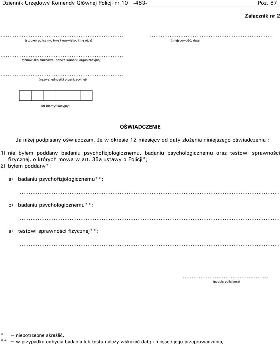 psychofizjologicznemu, badaniu psychologicznemu oraz testowi sprawności fizycznej, o których mowa w art. 35a ustawy o Policji*; 2) byłem poddany*: a) badaniu psychofizjologicznemu**:.