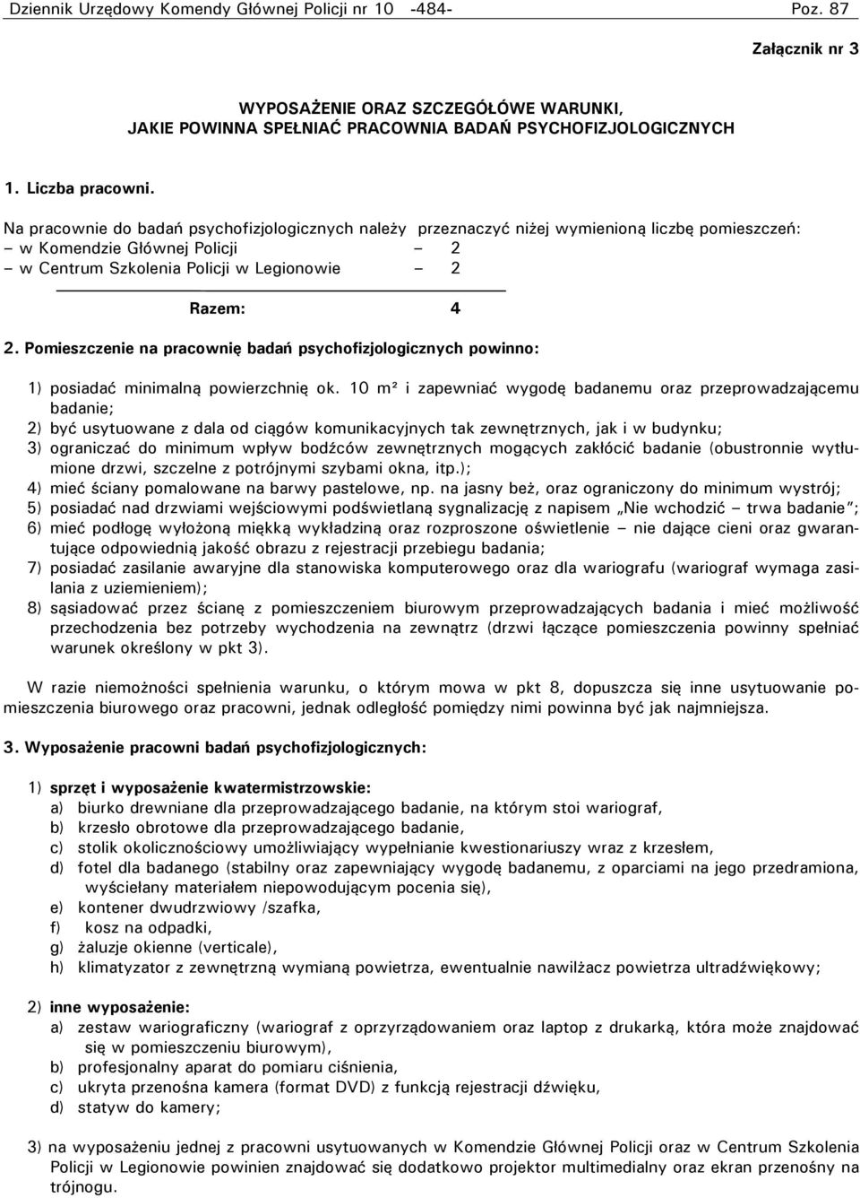 Pomieszczenie na pracownię badań psychofizjologicznych powinno: 1) posiadać minimalną powierzchnię ok.