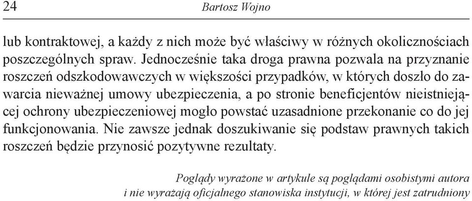 ubezpieczenia, a po stronie beneficjentów nieistniejącej ochrony ubezpieczeniowej mogło powstać uzasadnione przekonanie co do jej funkcjonowania.