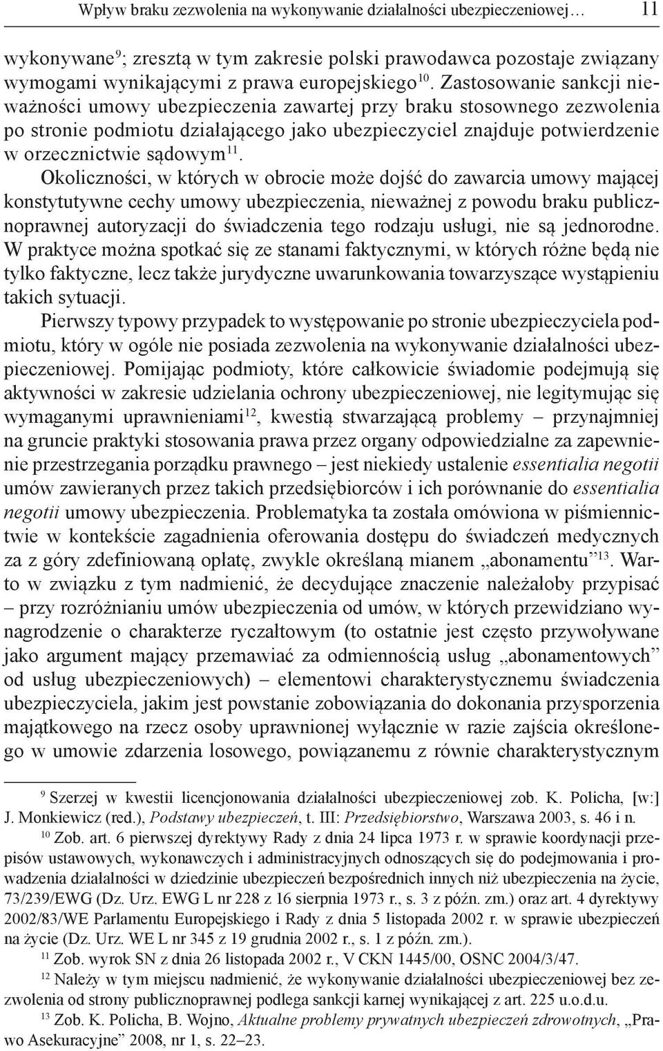 Okoliczności, w których w obrocie może dojść do zawarcia umowy mającej konstytutywne cechy umowy ubezpieczenia, nieważnej z powodu braku publicznoprawnej autoryzacji do świadczenia tego rodzaju