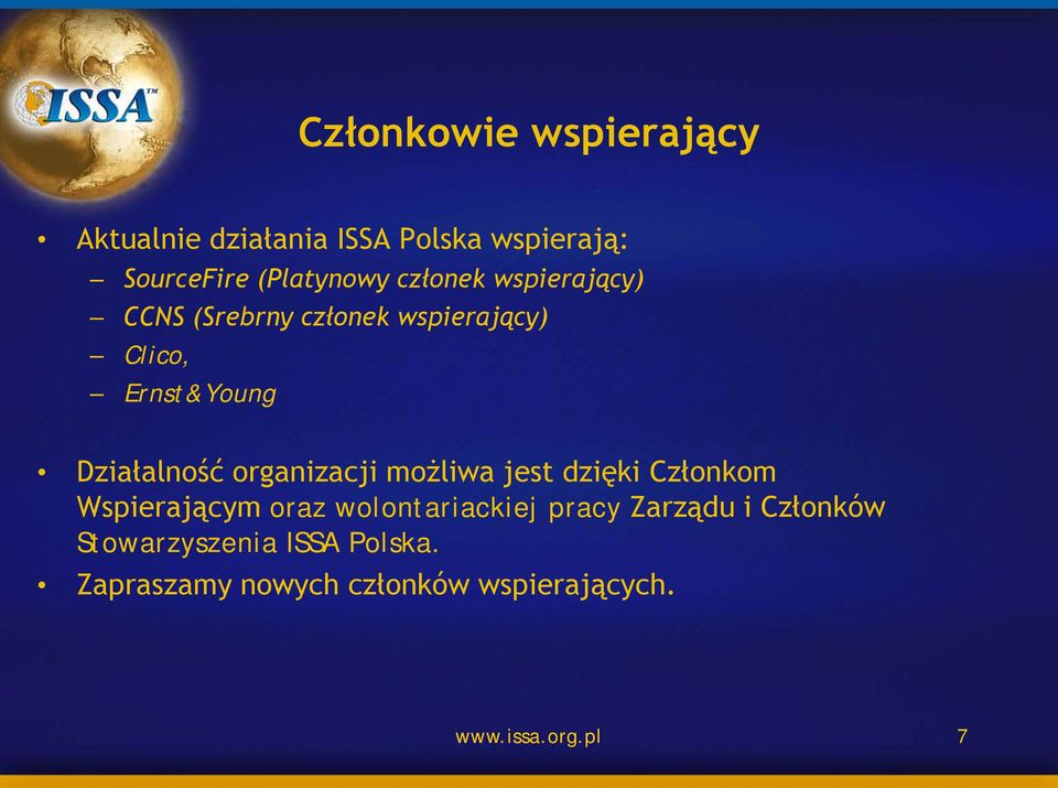 organizacji możliwa jest dzięki Członkom Wspierającym oraz wolontariackiej pracy Zarządu i