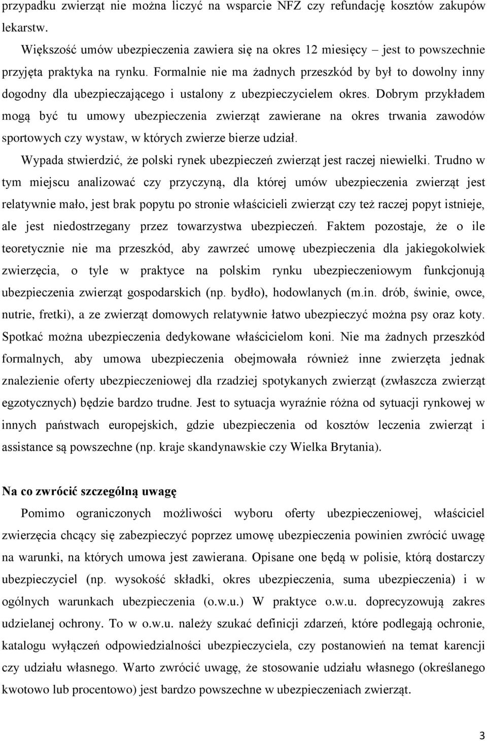 Formalnie nie ma żadnych przeszkód by był to dowolny inny dogodny dla ubezpieczającego i ustalony z ubezpieczycielem okres.