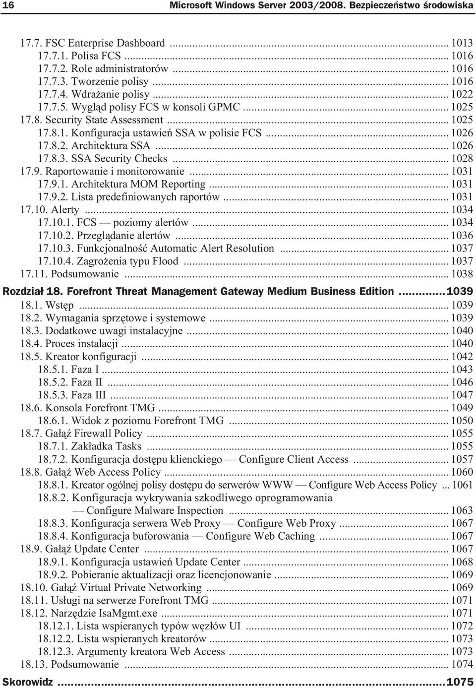 .. 1026 17.8.3. SSA Security Checks... 1028 17.9. Raportowanie i monitorowanie... 1031 17.9.1. Architektura MOM Reporting... 1031 17.9.2. Lista predefiniowanych raportów... 1031 17.10. Alerty.