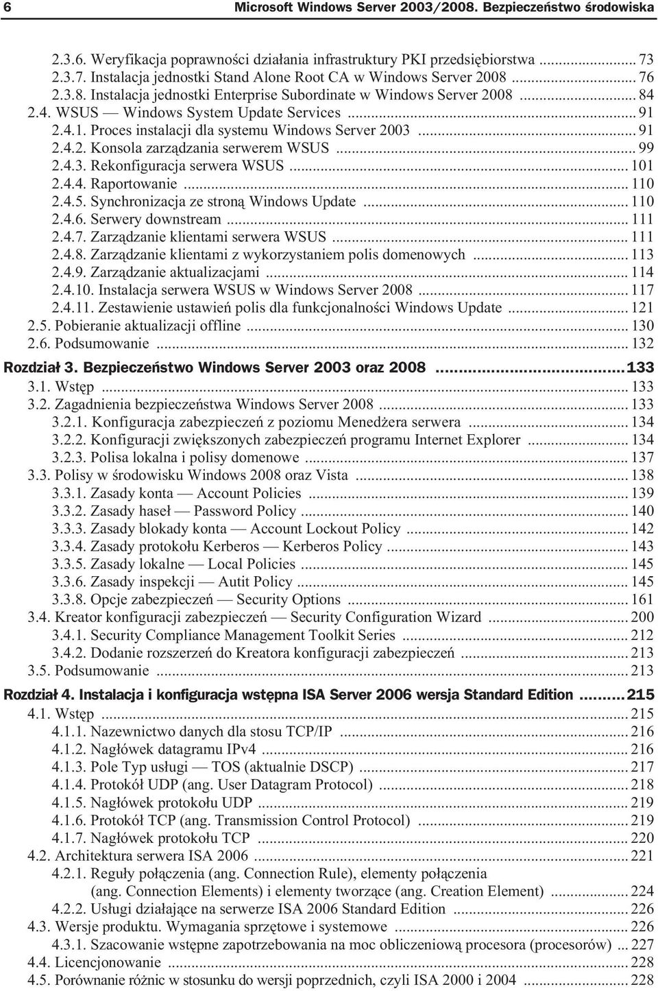 .. 91 2.4.1. Proces instalacji dla systemu Windows Server 2003... 91 2.4.2. Konsola zarz dzania serwerem WSUS... 99 2.4.3. Rekonfiguracja serwera WSUS... 101 2.4.4. Raportowanie... 110 2.4.5.