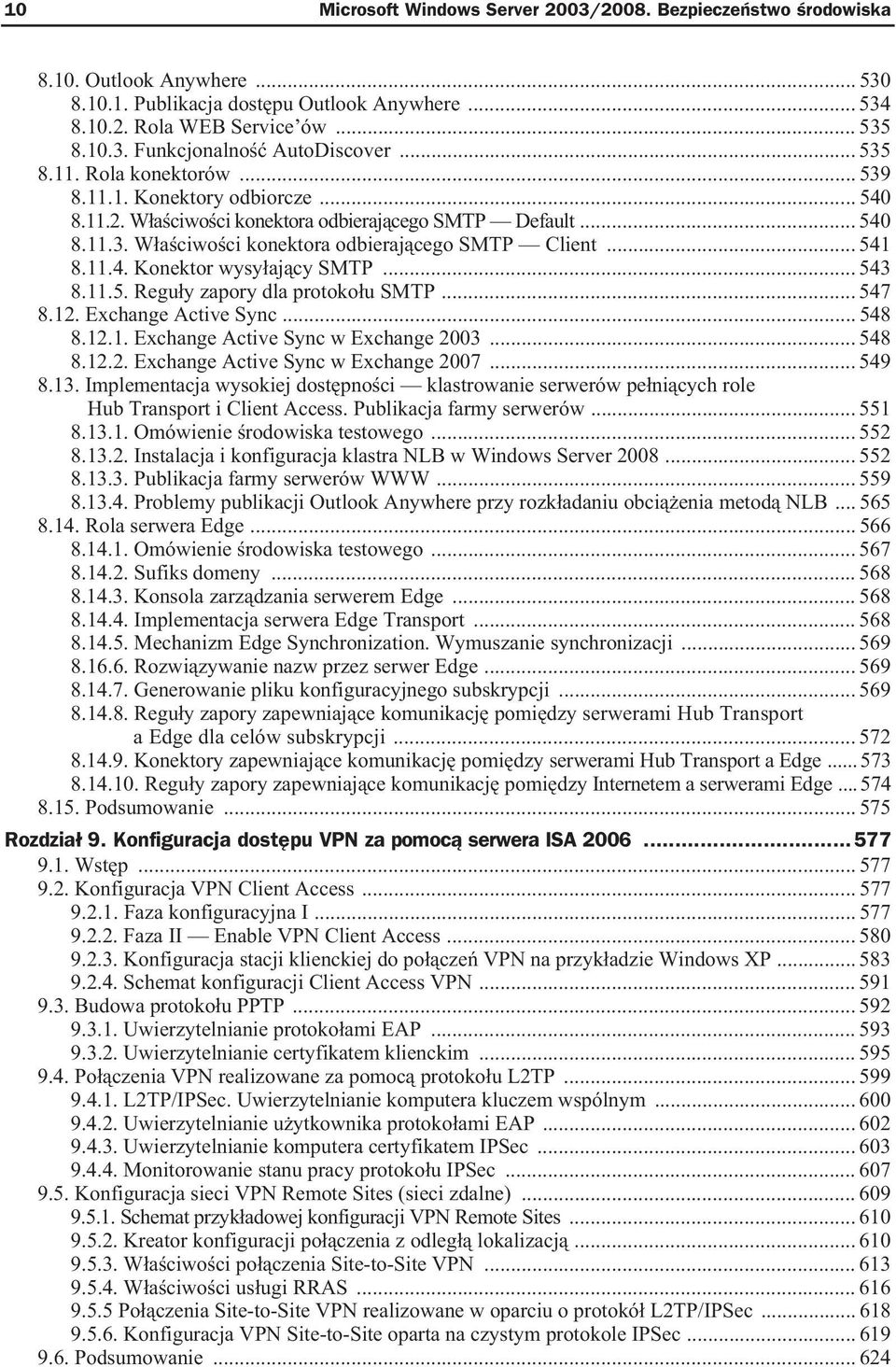 11.4. Konektor wysy aj cy SMTP... 543 8.11.5. Regu y zapory dla protoko u SMTP... 547 8.12. Exchange Active Sync... 548 8.12.1. Exchange Active Sync w Exchange 2003... 548 8.12.2. Exchange Active Sync w Exchange 2007.