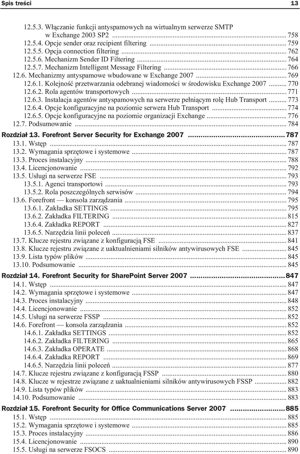 .. 770 12.6.2. Rola agentów transportowych... 771 12.6.3. Instalacja agentów antyspamowych na serwerze pe ni cym rol Hub Transport... 773 12.6.4.