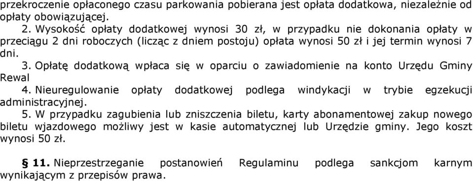 Nieuregulowanie opłaty dodatkowej podlega windykacji w trybie egzekucji administracyjnej. 5.