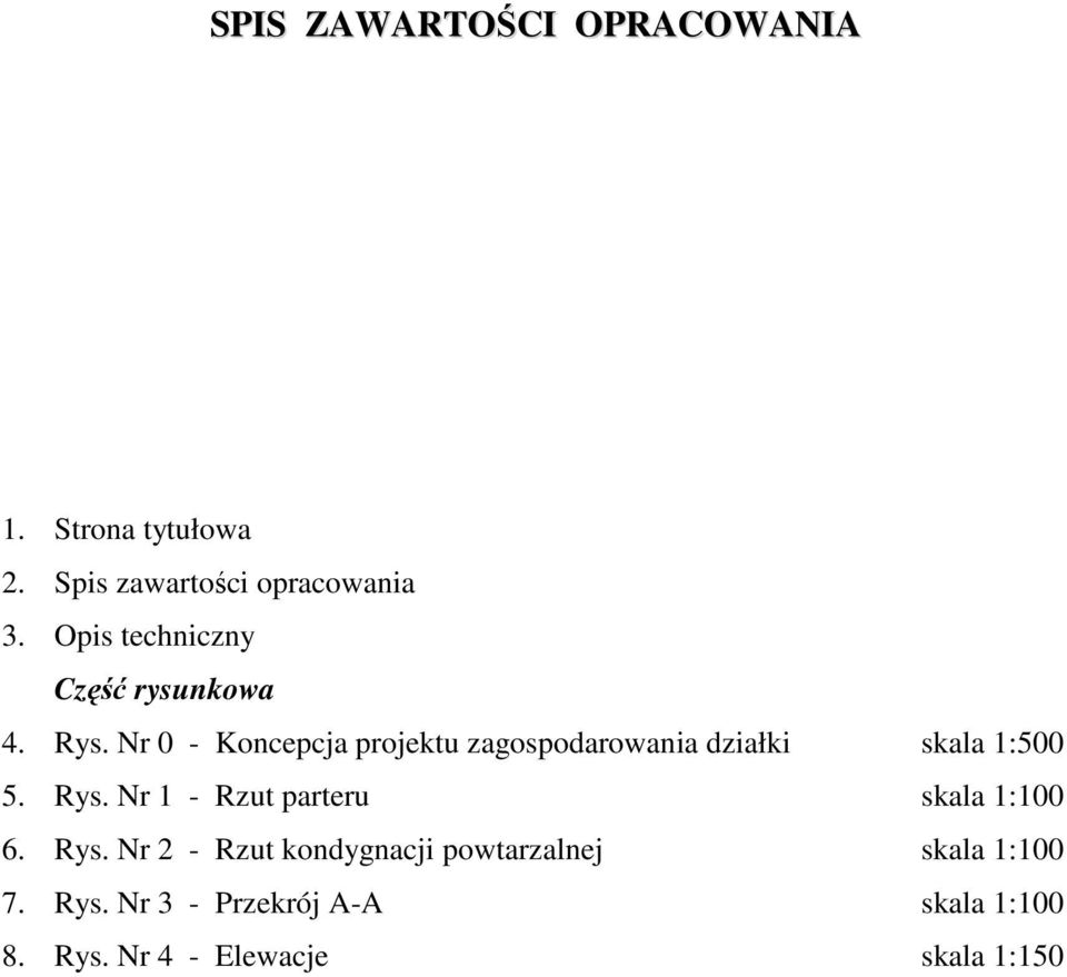 Nr 0 - Koncepcja projektu zagospodarowania działki skala 1:500 5. Rys.