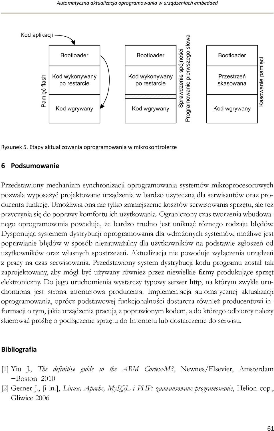 bardzo użyteczną dla serwisantów oraz producenta funkcję. Umożliwia ona nie tylko zmniejszenie kosztów serwisowania sprzętu, ale też przyczynia się do poprawy komfortu ich użytkowania.