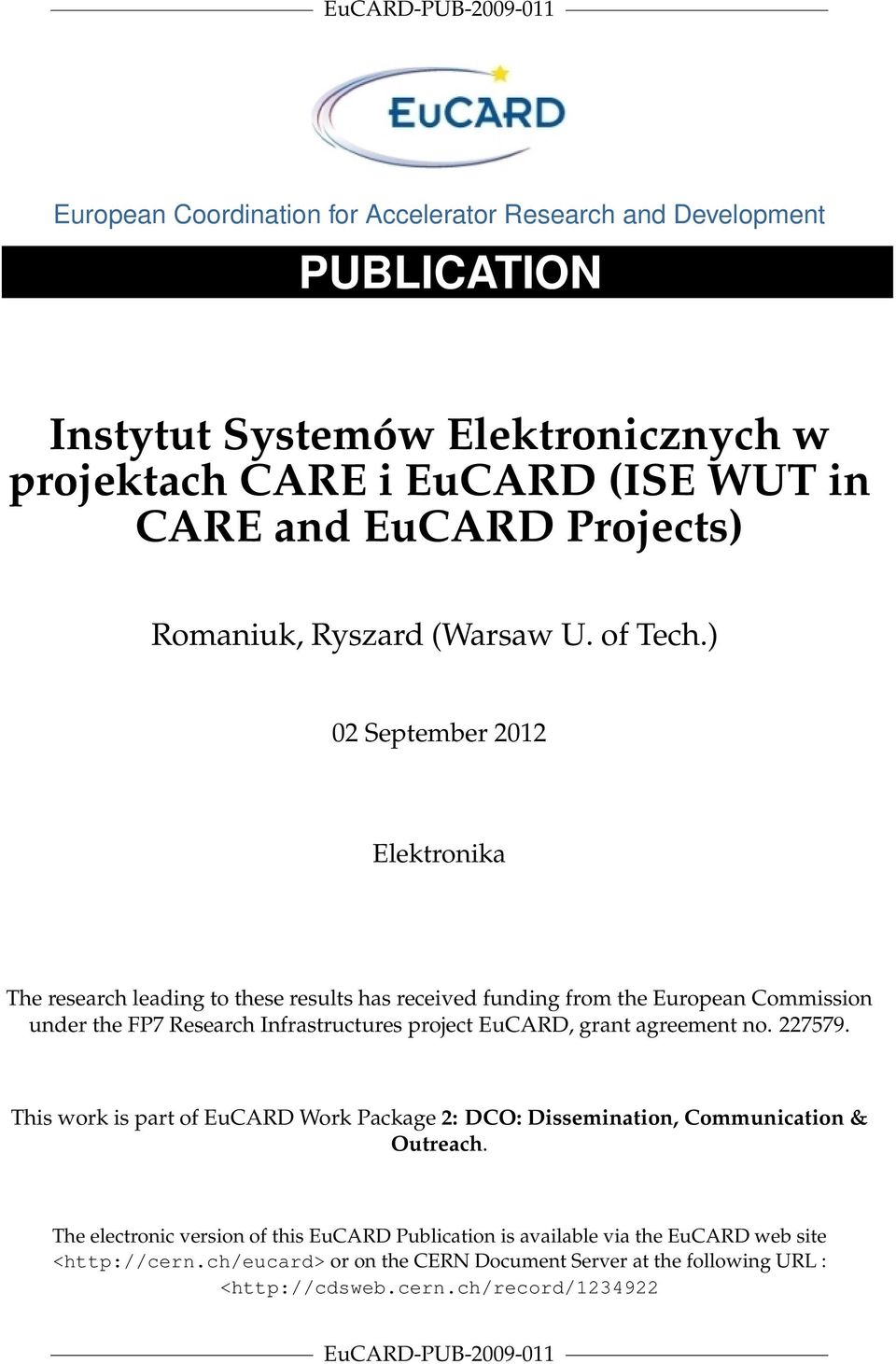 ) 02 September 2012 Elektronika The research leading to these results has received funding from the European Commission under the FP7 Research Infrastructures project EuCARD, grant