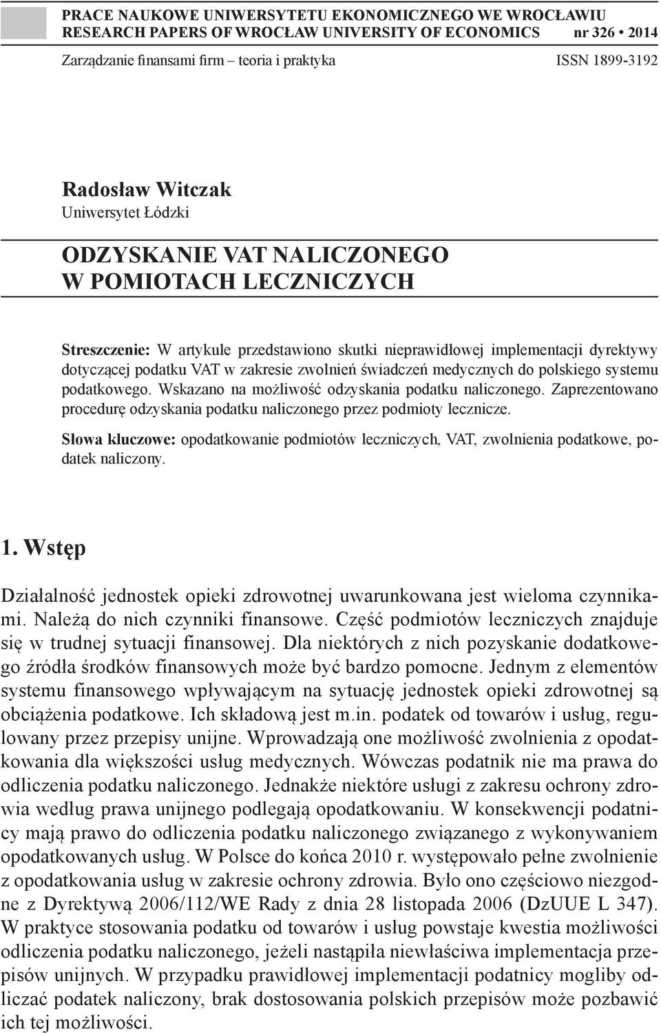 świadczeń medycznych do polskiego systemu podatkowego. Wskazano na możliwość odzyskania podatku naliczonego. Zaprezentowano procedurę odzyskania podatku naliczonego przez podmioty lecznicze.