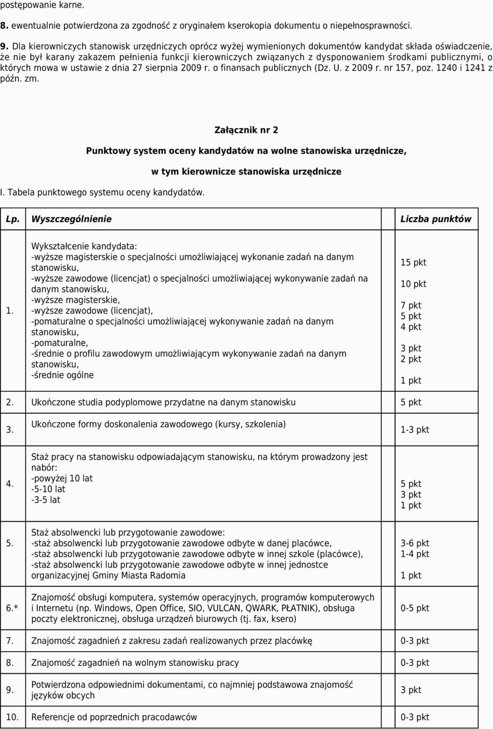 środkami publicznymi, o których mowa w ustawie z dnia 27 sierpnia 2009 r. o finansach publicznych (Dz. U. z 2009 r. nr 157, poz. 1240 i 1241 z późn. zm.