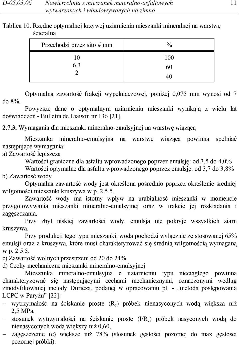 7 do 8%. Powyższe dane o optymalnym uziarnieniu mieszanki wynikają z wielu lat doświadczeń - Bulletin de Liaison nr 136