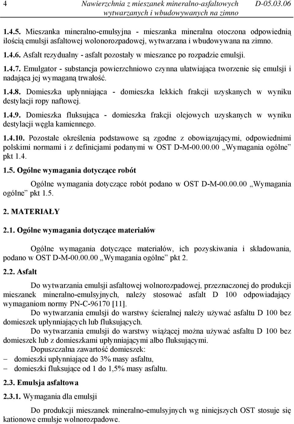 1.4.7. Emulgator - substancja powierzchniowo czynna ułatwiająca tworzenie się emulsji i nadająca jej wymaganą trwałość. 1.4.8.