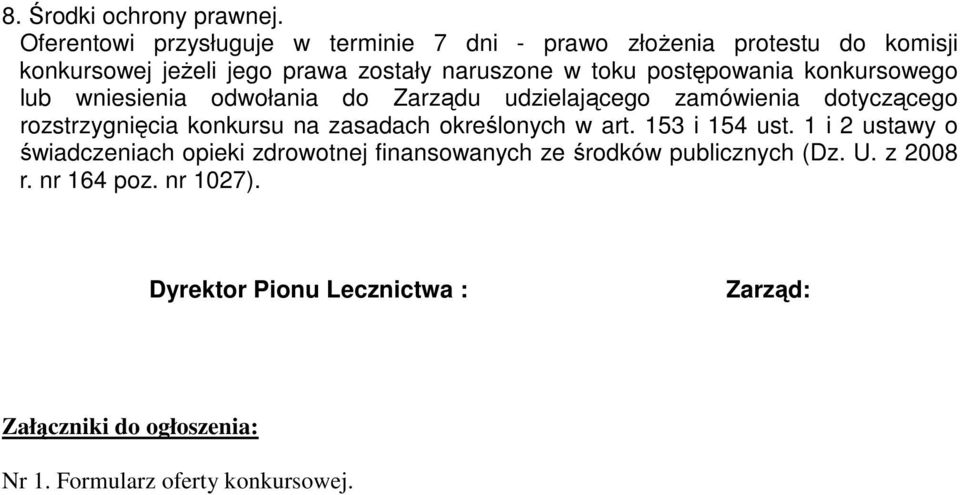 postępowania konkursowego lub wniesienia odwołania do Zarządu udzielającego zamówienia dotyczącego rozstrzygnięcia konkursu na zasadach