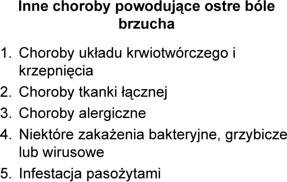 Choroby tkanki łącznej 3. Choroby alergiczne 4.