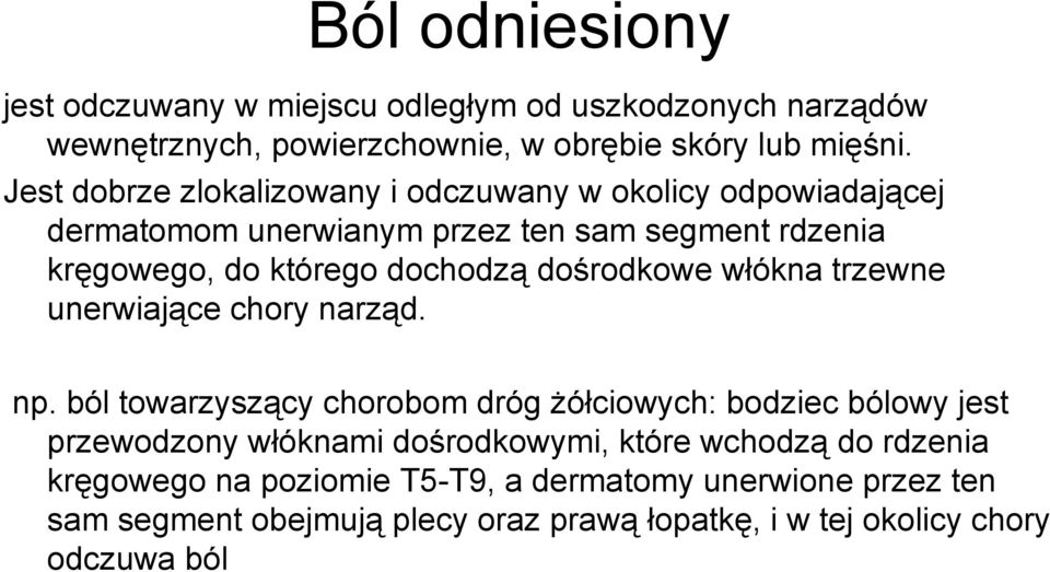 dośrodkowe włókna trzewne unerwiające chory narząd. np.