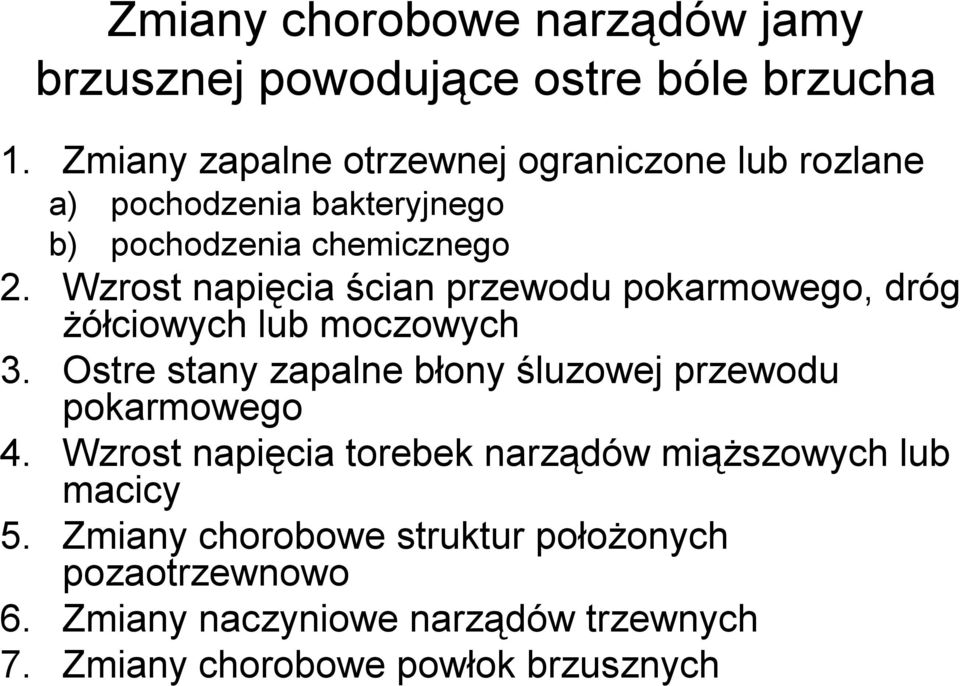 Wzrost napięcia ścian przewodu pokarmowego, dróg Ŝółciowych lub moczowych 3.