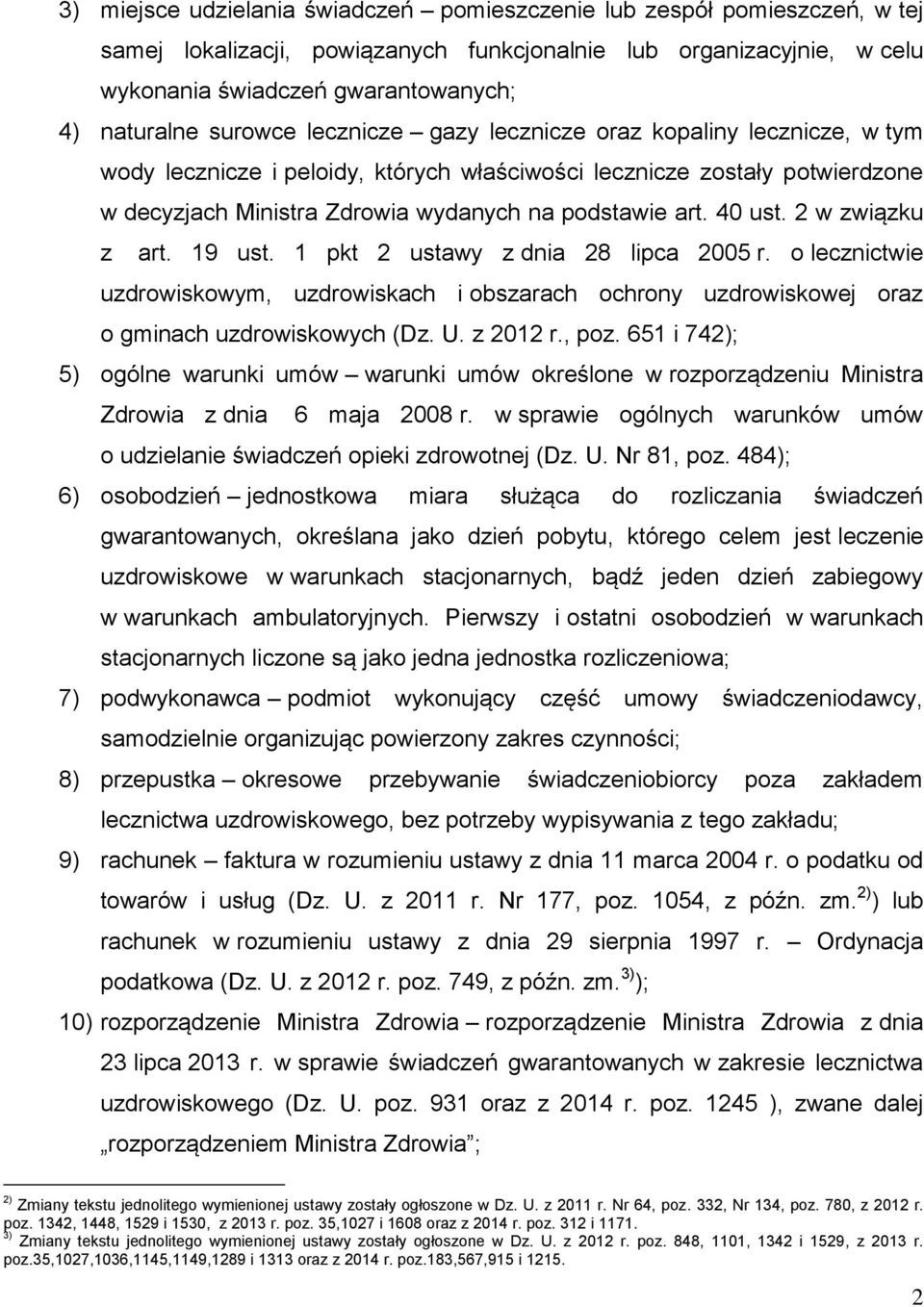 40 ust. 2 w związku z art. 19 ust. 1 pkt 2 ustawy z dnia 28 lipca 2005 r. o lecznictwie uzdrowiskowym, uzdrowiskach i obszarach ochrony uzdrowiskowej oraz o gminach uzdrowiskowych (Dz. U. z 2012 r.