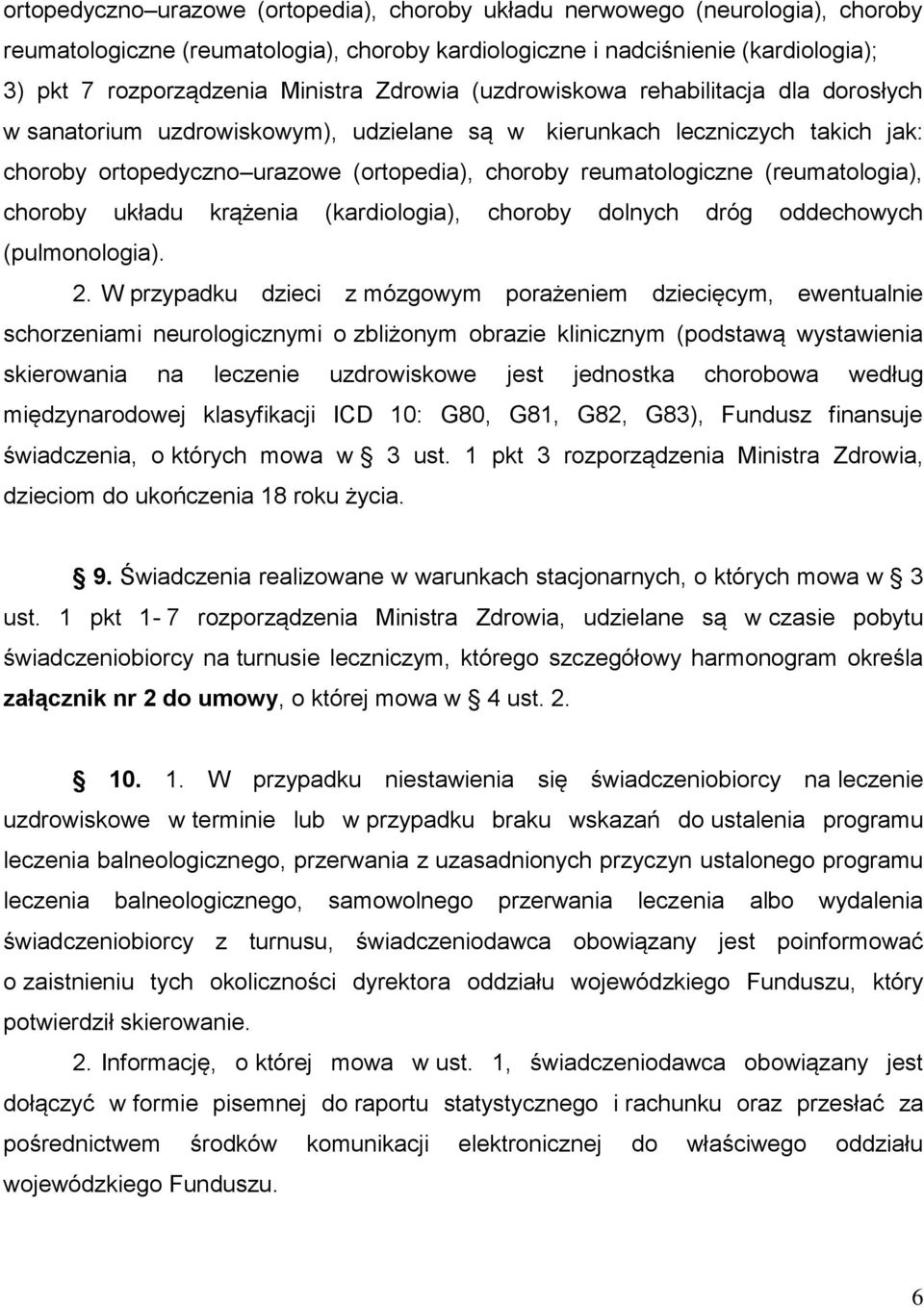 (reumatologia), choroby układu krążenia (kardiologia), choroby dolnych dróg oddechowych (pulmonologia). 2.