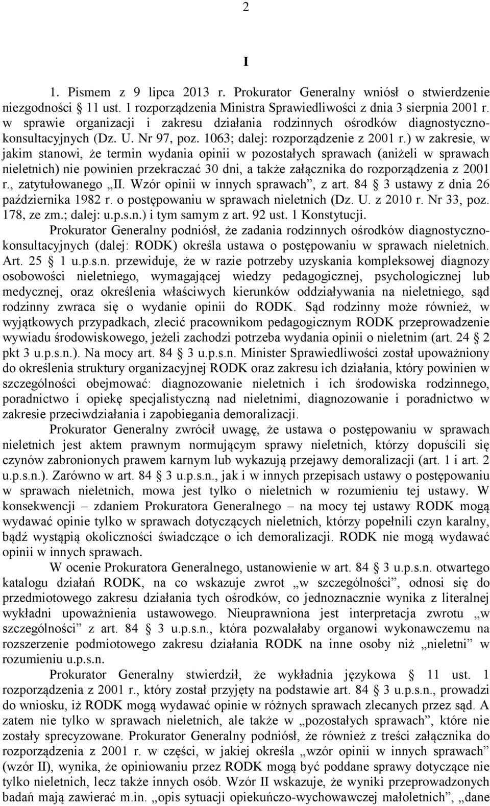 ) w zakresie, w jakim stanowi, że termin wydania opinii w pozostałych sprawach (aniżeli w sprawach nieletnich) nie powinien przekraczać 30 dni, a także załącznika do rozporządzenia z 2001 r.