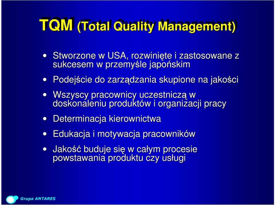 uczestniczą w doskonaleniu produktów i organizacji pracy Determinacja kierownictwa