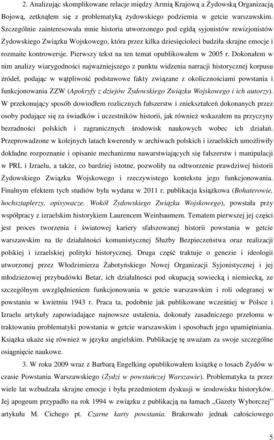 Pierwszy tekst na ten temat opublikowałem w 2005 r.