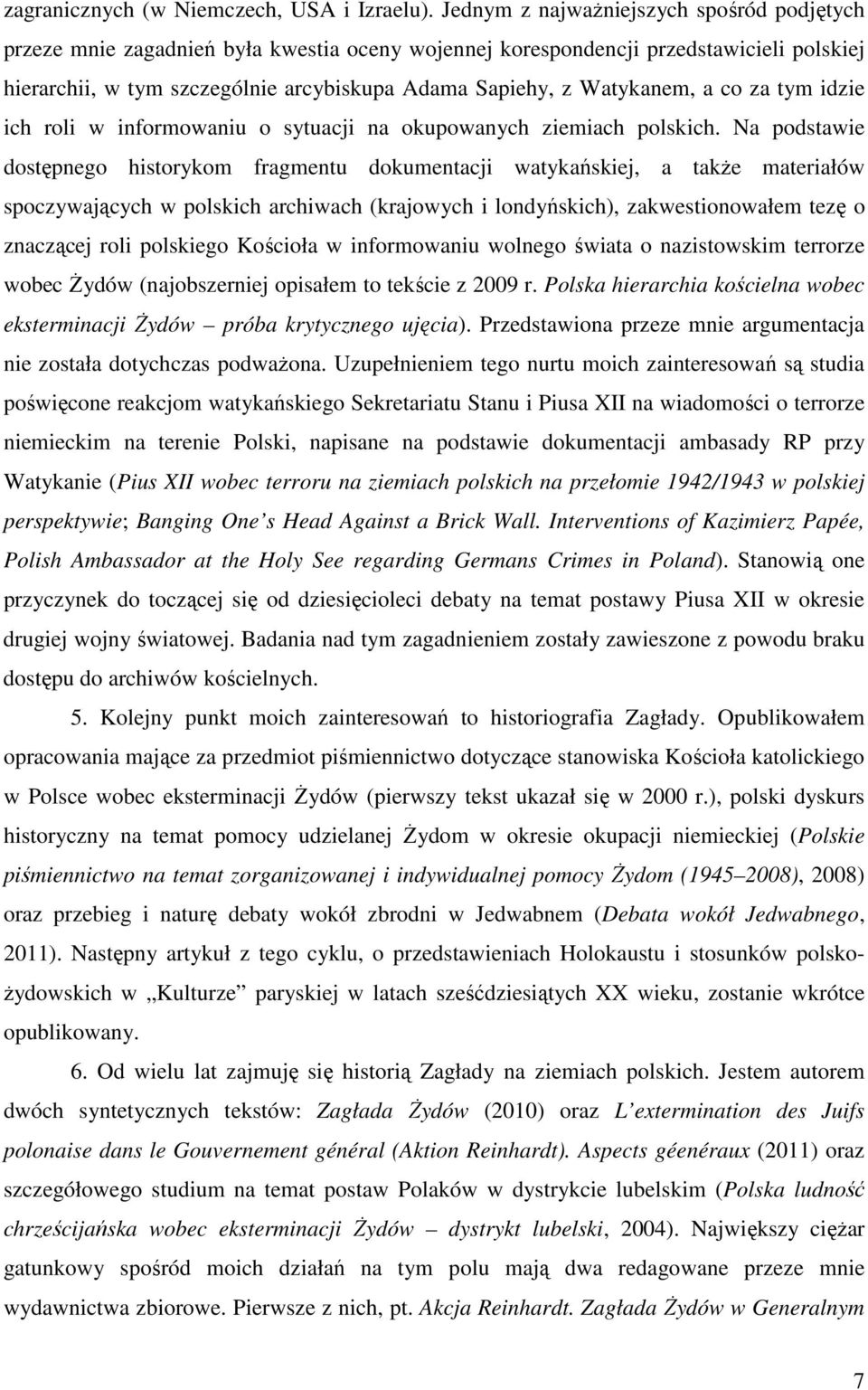Watykanem, a co za tym idzie ich roli w informowaniu o sytuacji na okupowanych ziemiach polskich.