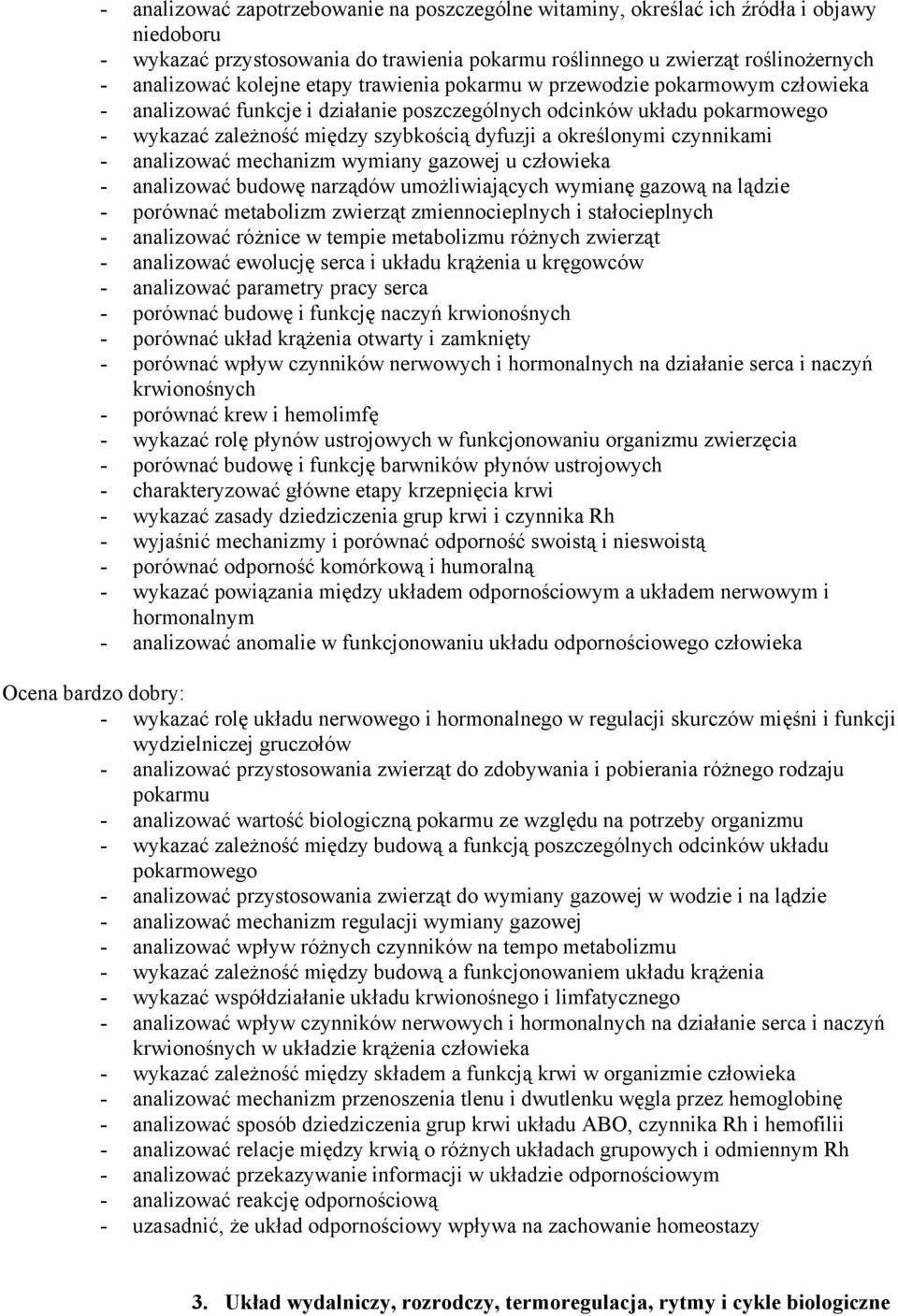 czynnikami - analizować mechanizm wymiany gazowej u człowieka - analizować budowę narządów umożliwiających wymianę gazową na lądzie - porównać metabolizm zwierząt zmiennocieplnych i stałocieplnych -