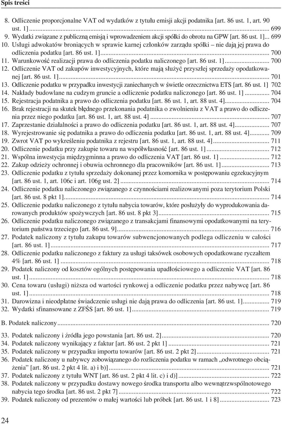 Us ugi adwokatów broni cych w sprawie karnej cz onków zarz du spó ki nie daj jej prawa do odliczenia podatku [art. 86 ust. 1]... 700 11.