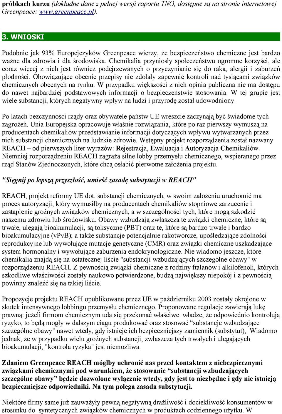 Chemikalia przyniosły społeczeństwu ogromne korzyści, ale coraz więcej z nich jest również podejrzewanych o przyczynianie się do raka, alergii i zaburzeń płodności.