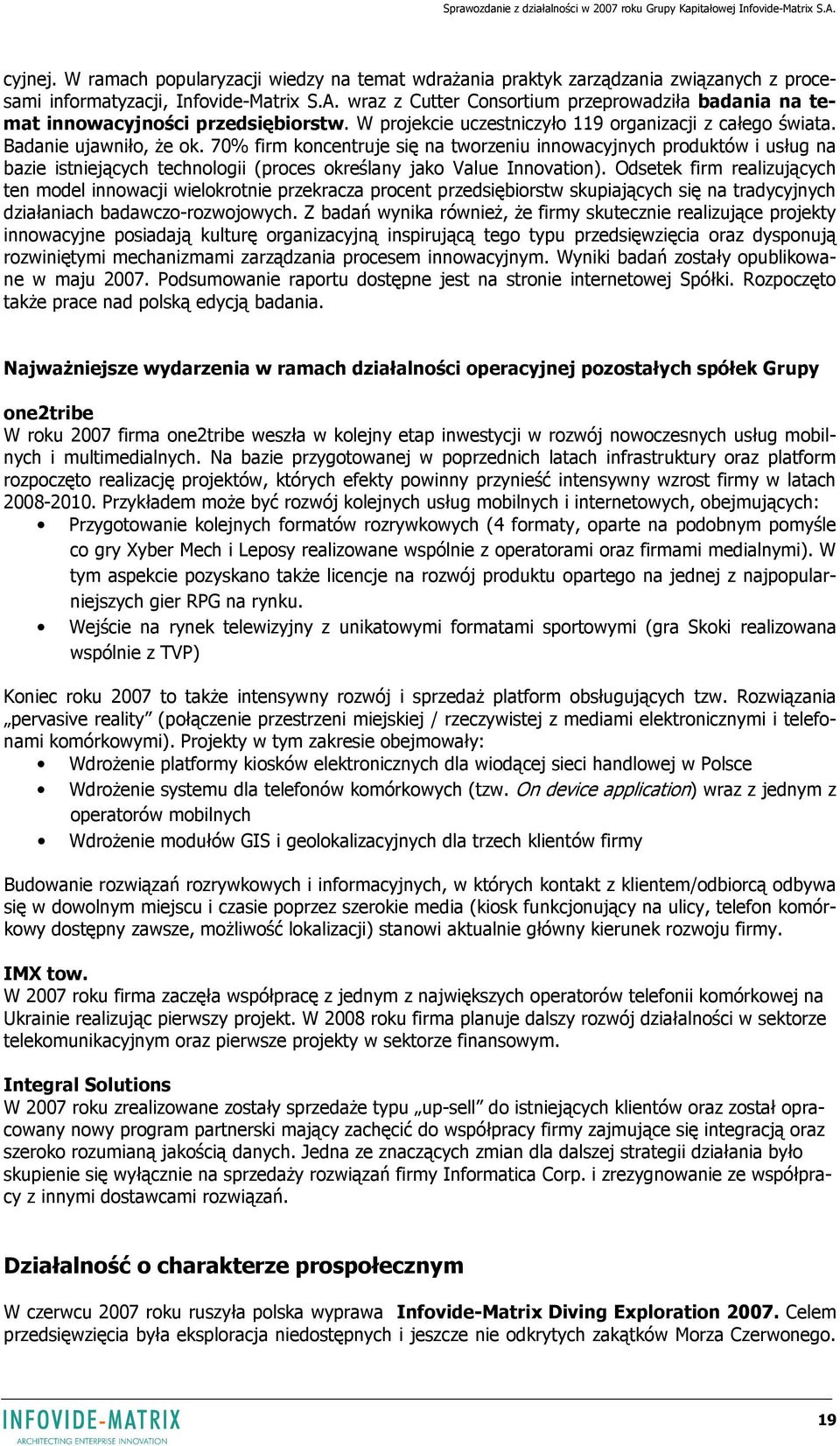 70% firm koncentruje się na tworzeniu innowacyjnych produktów i usług na bazie istniejących technologii (proces określany jako Value Innovation).