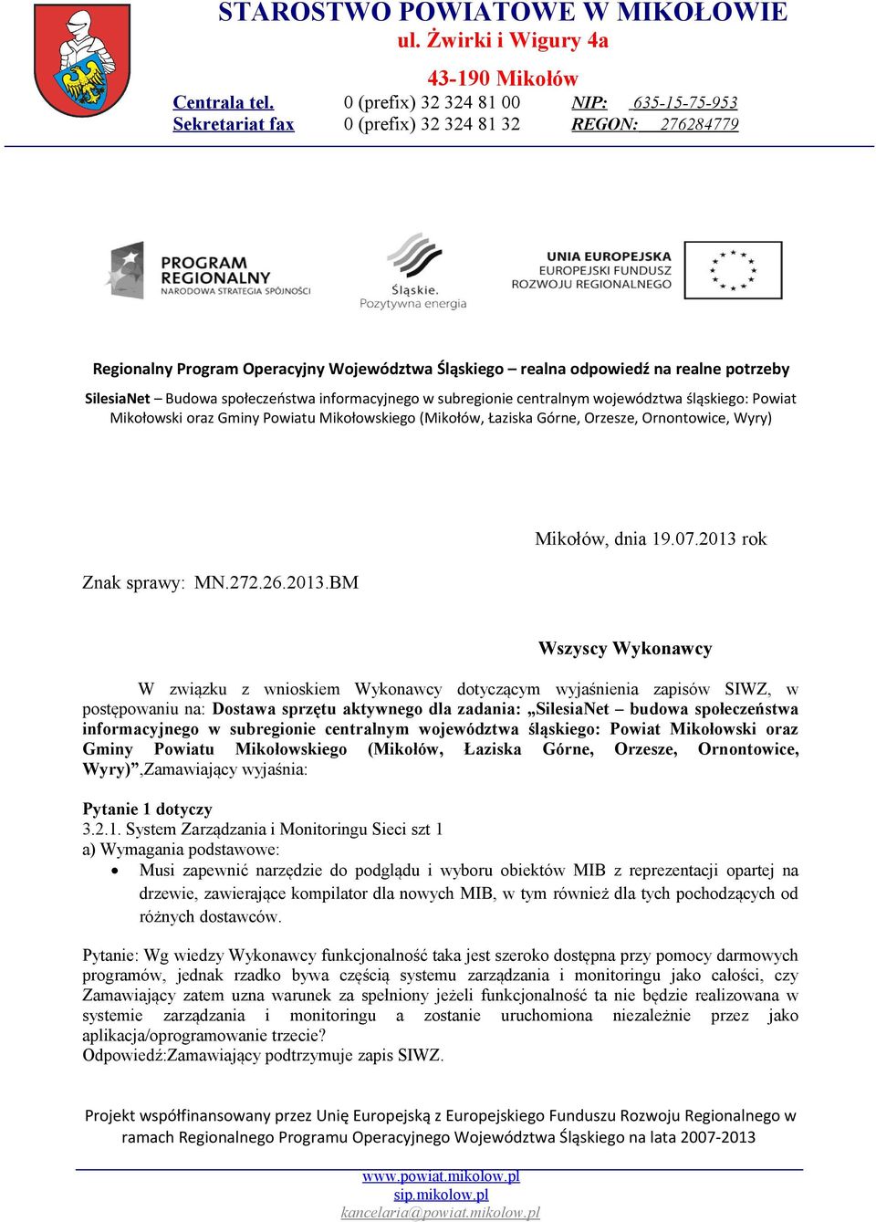 Budowa społeczeństwa informacyjnego w subregionie centralnym województwa śląskiego: Powiat Mikołowski oraz Gminy Powiatu Mikołowskiego (Mikołów, Łaziska Górne, Orzesze, Znak sprawy: MN.272.26.2013.