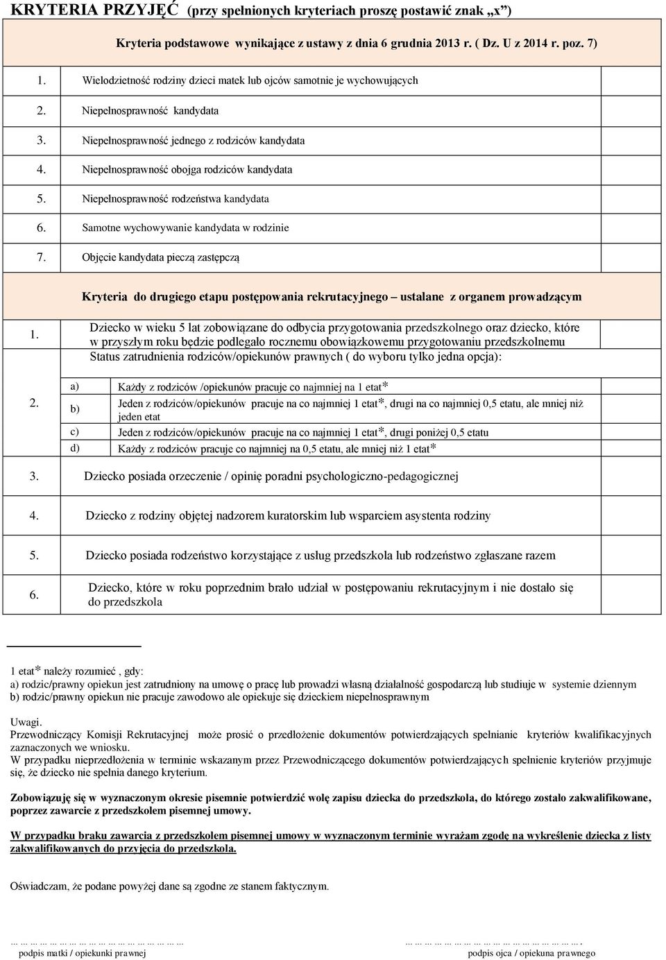 Niepełnosprawność obojga rodziców kandydata 5. Niepełnosprawność rodzeństwa kandydata 6. Samotne wychowywanie kandydata w rodzinie 7.