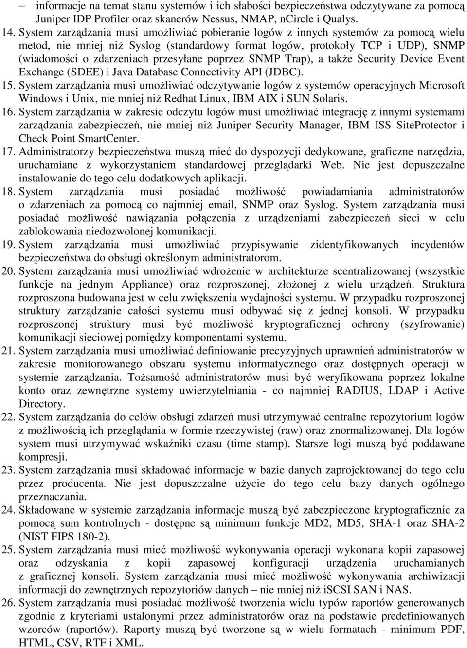 przesyłane poprzez SNMP Trap), a takŝe Security Device Event Exchange (SDEE) i Java Database Connectivity API (JDBC). 15.