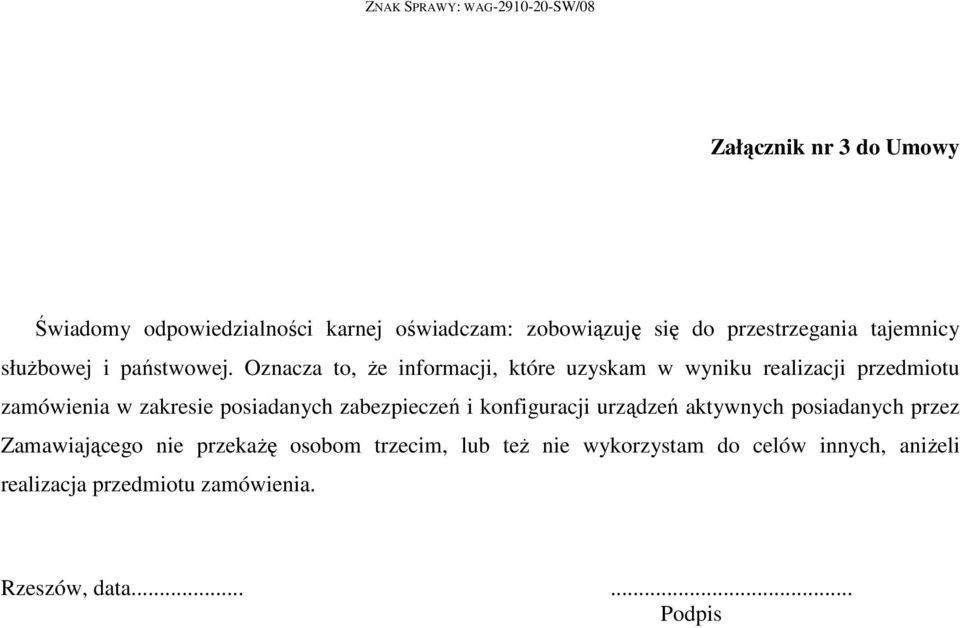 Oznacza to, Ŝe informacji, które uzyskam w wyniku realizacji przedmiotu zamówienia w zakresie posiadanych zabezpieczeń i