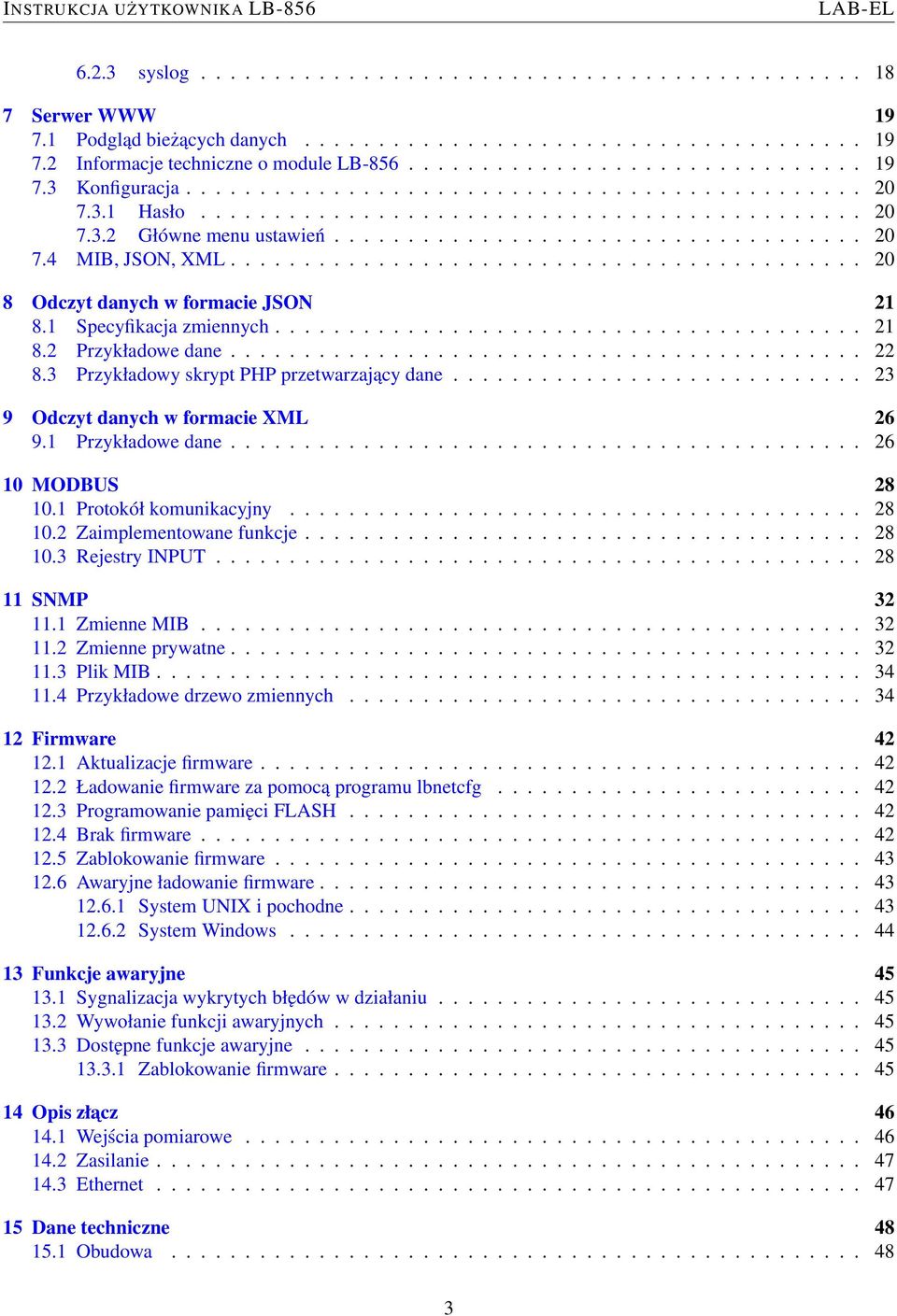 .......................................... 20 8 Odczyt danych w formacie JSON 21 8.1 Specyfikacja zmiennych........................................ 21 8.2 Przykładowe dane........................................... 22 8.