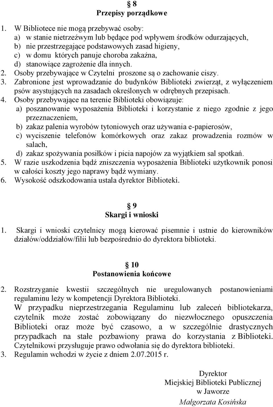 zakaźna, d) stanowiące zagrożenie dla innych. 2. Osoby przebywające w Czytelni proszone są o zachowanie ciszy. 3.