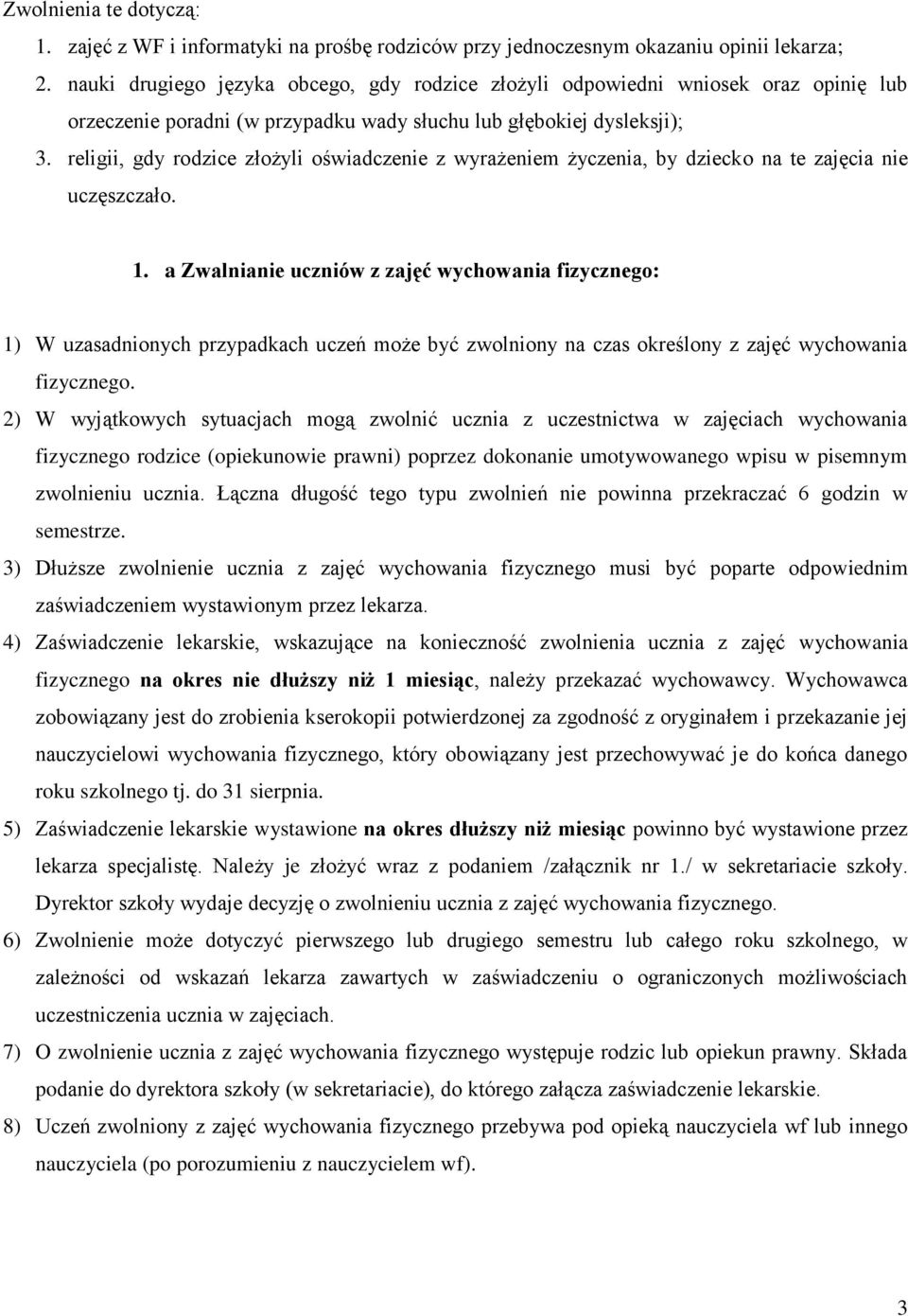 religii, gdy rodzice złożyli oświadczenie z wyrażeniem życzenia, by dziecko na te zajęcia nie uczęszczało. 1.