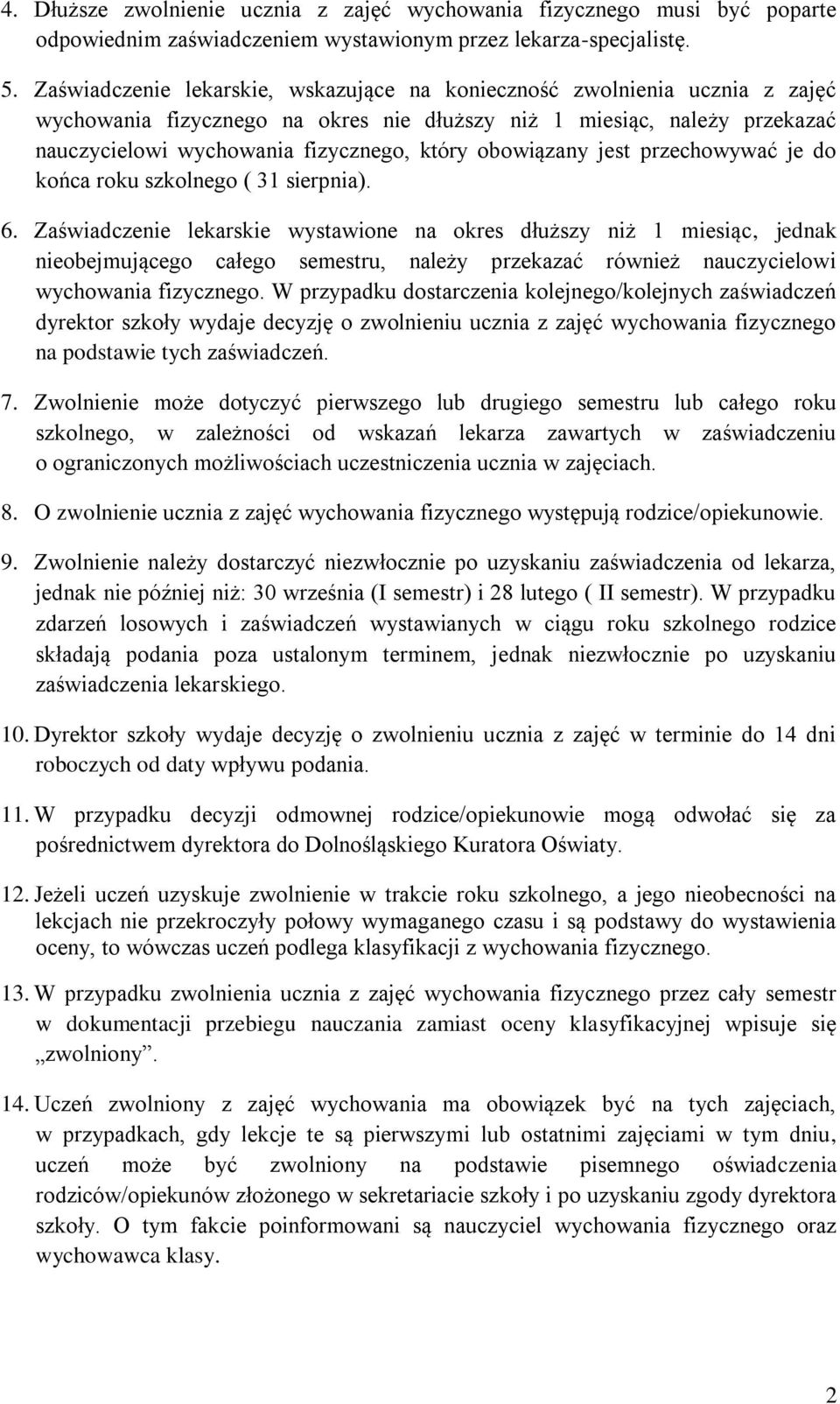 obowiązany jest przechowywać je do końca roku szkolnego ( 31 sierpnia). 6.