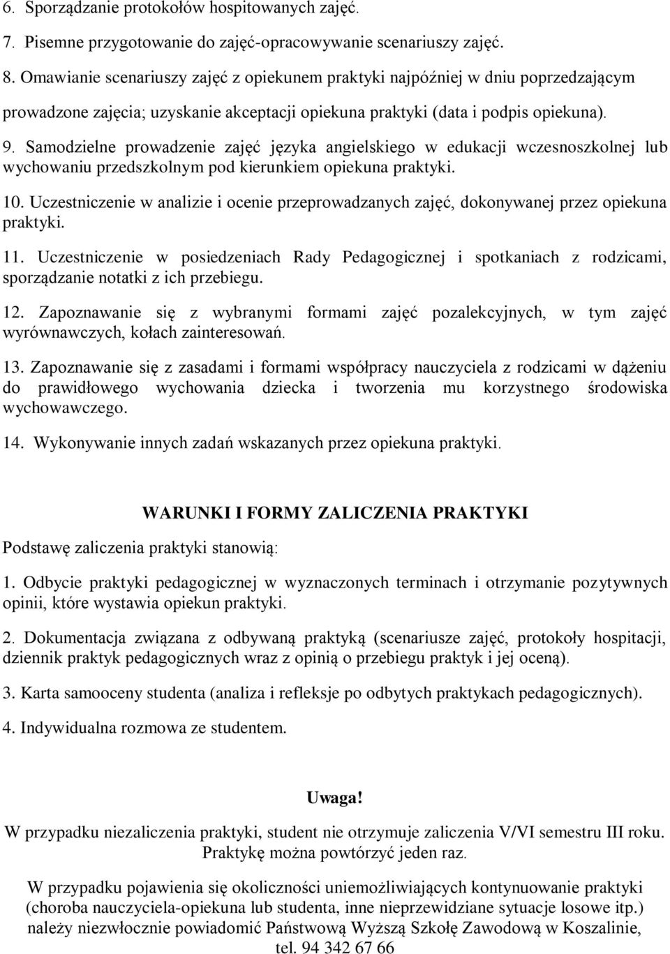 Samodzielne prowadzenie zajęć języka angielskiego w edukacji wczesnoszkolnej lub wychowaniu przedszkolnym pod kierunkiem opiekuna 10.