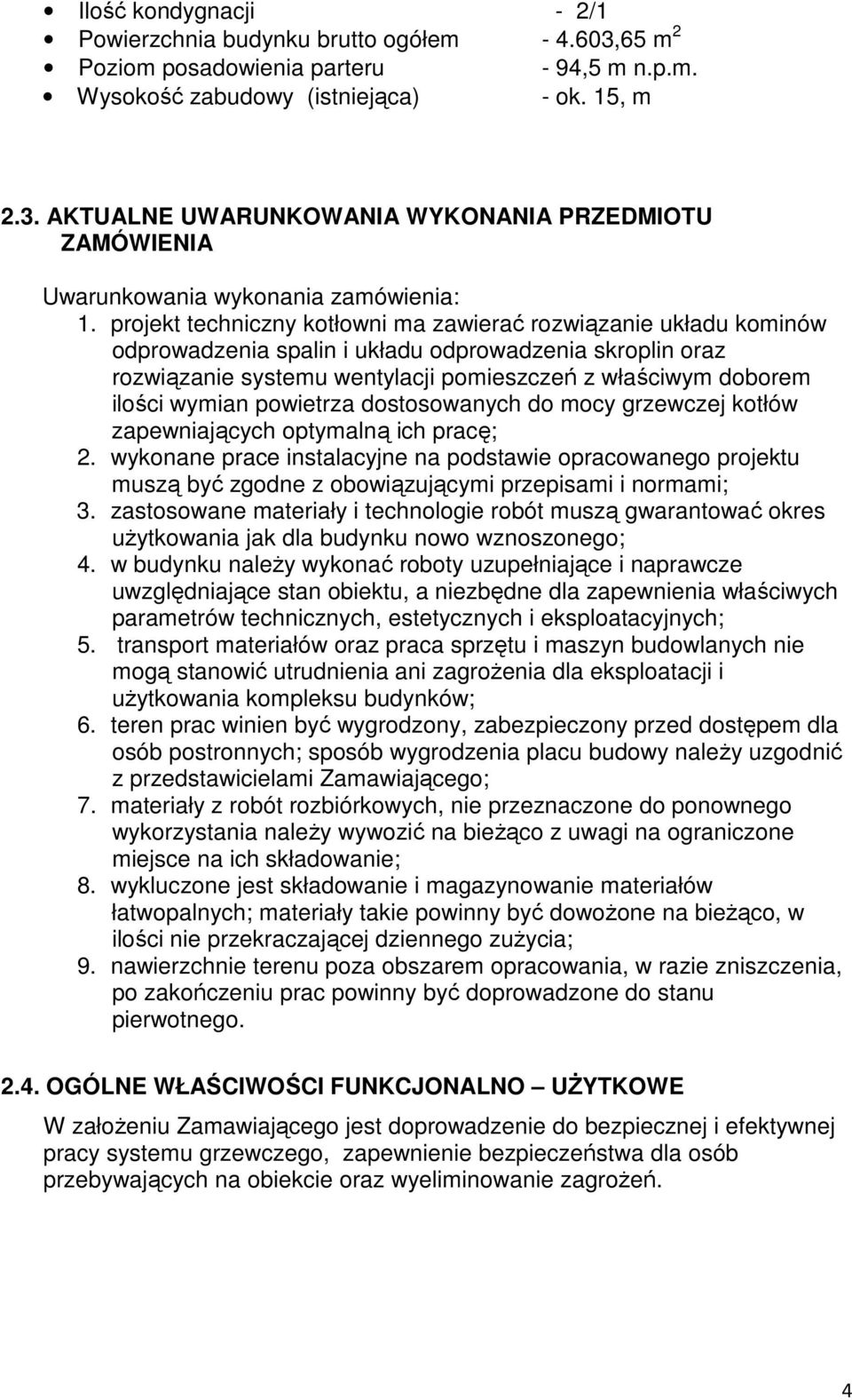 wymian powietrza dostosowanych do mocy grzewczej kotłów zapewniających optymalną ich pracę; 2.